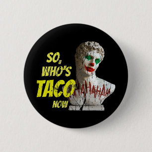 Who's Taco Now Pro-trump Funny Misguided Liberal M Button