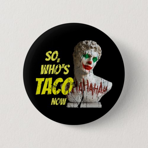 Who's Taco Now Pro-trump Funny Misguided Liberal M Button