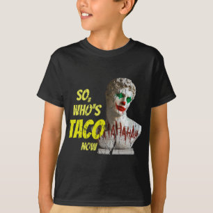 Who's Taco Now Pro-trump Funny Misguided Liberal M T-Shirt