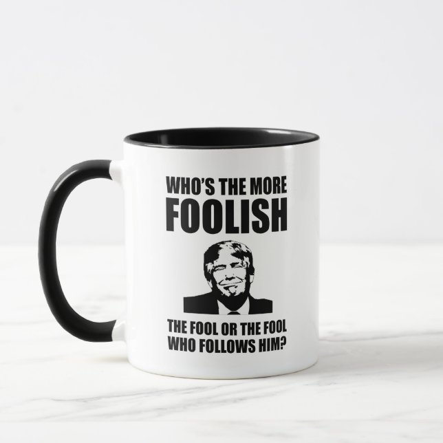 Who's The More Foolish Anti-Trump Mug (Left)