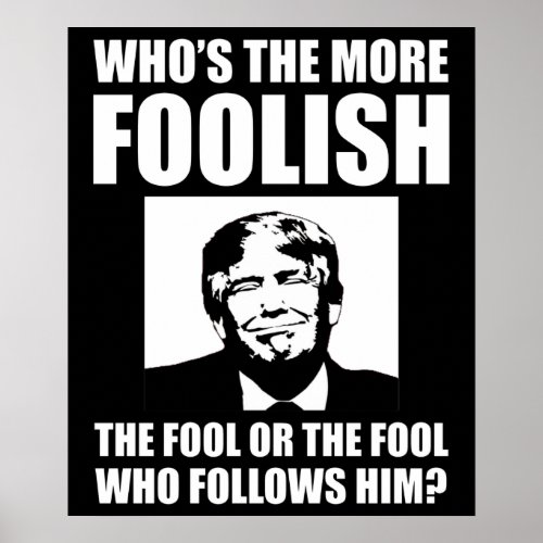 Whos The More Foolish Anti_Trump Poster