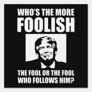 Who's The More Foolish Anti-Trump Sign