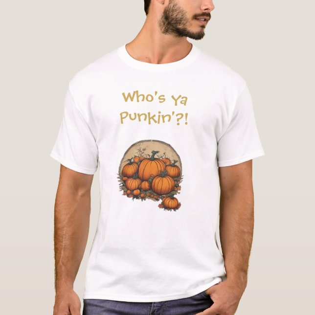 Who's ya Punkin'?! Fun, silly Fall Tee (Front)