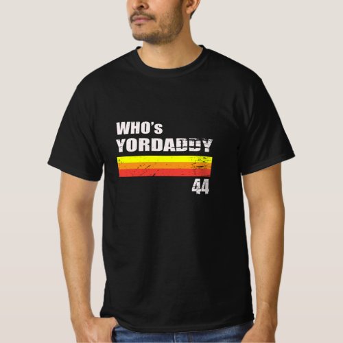 whos yordaddy 44 _ Funny Baseball whos yordaddy T_Shirt