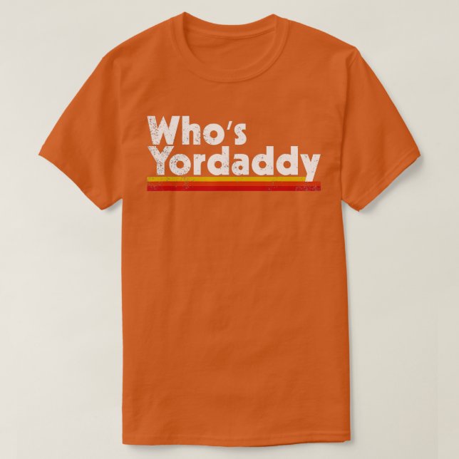 Whos Yordaddy T-Shirt (Design Front)