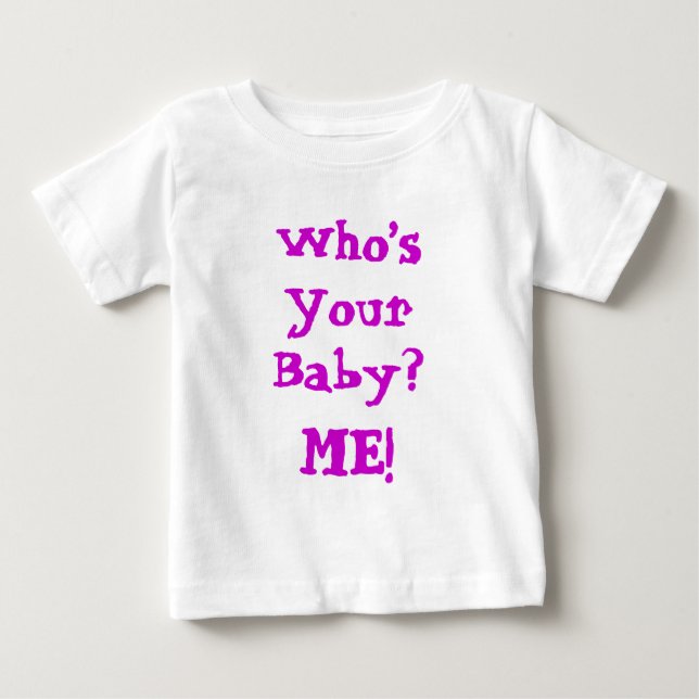 Who's Your Baby  T-Shirt (Front)