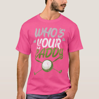 Who'S Your Caddy Golf T-Shirt
