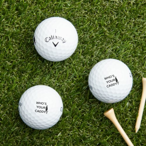 Whos Your Caddy Personalized Golf Balls Callaway  Golf Balls