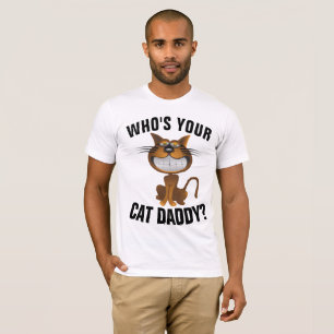 WHO'S YOUR CAT DADDY? DAD T-shirts, Funny T-Shirt