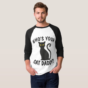 WHO'S YOUR CAT DADDY? Funny Mens T-shirts