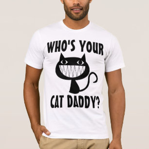 WHO'S YOUR CAT DADDY? Mens T-shirts, Funny T-Shirt