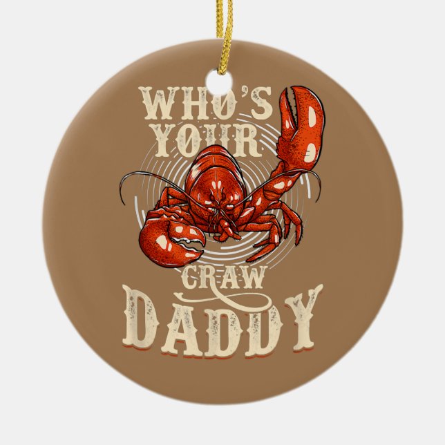 Who's Your Craw Daddy Crawfish Boil funny  Ceramic Ornament (Front)
