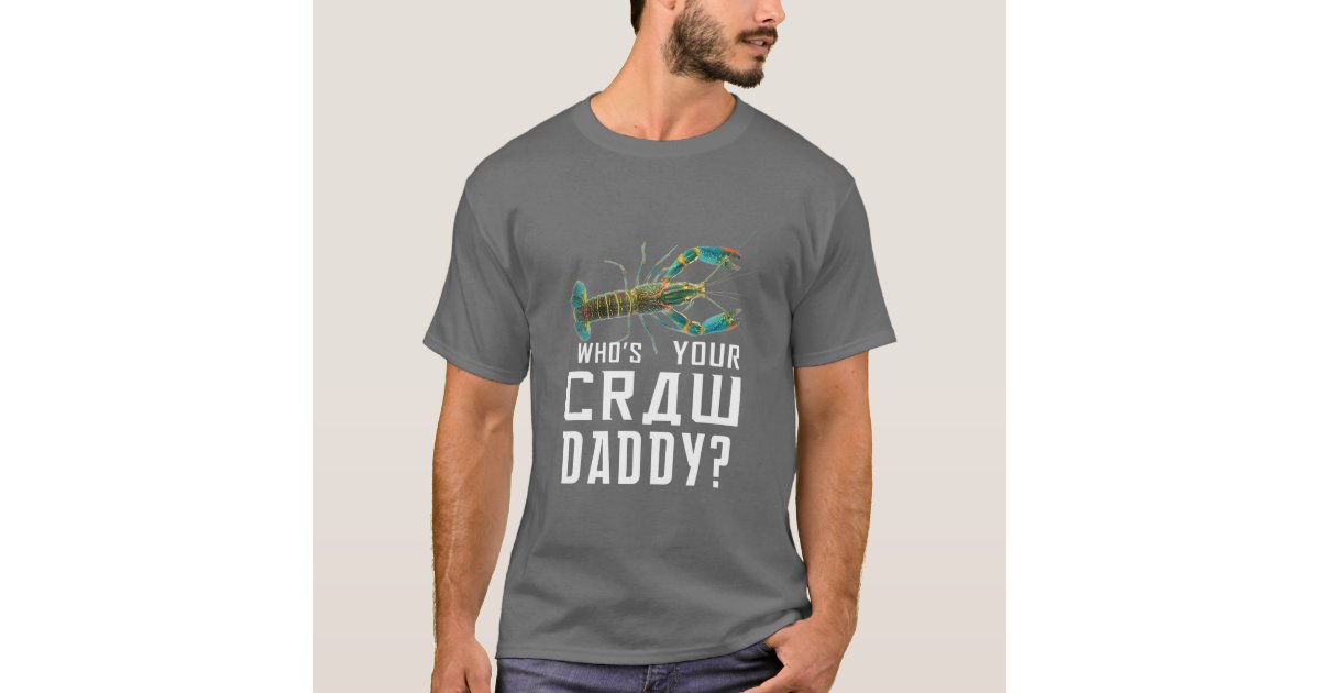 Who's Your Craw Daddy Crawfish Boil Funny T-Shirt