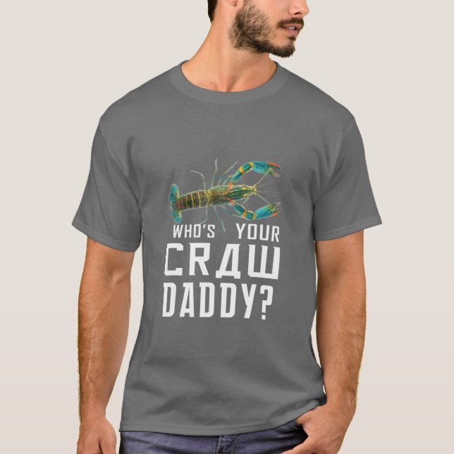 Who's Your Craw Daddy Crawfish Boil Funny T-Shirt (Front)