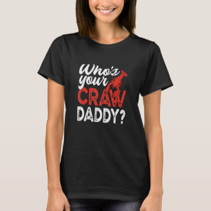 Who's Your Craw Daddy Crawfish Crayfish T-Shirt
