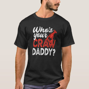 Who's Your Craw Daddy Crawfish Crayfish T-Shirt