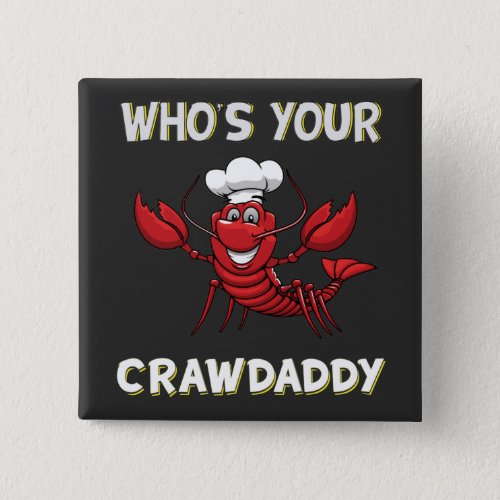 Whos your Crawdaddy  Button
