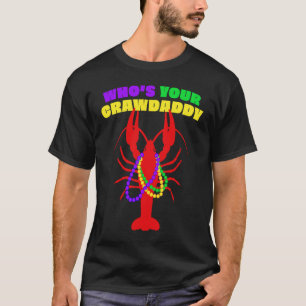 Who's Your Crawdaddy Crawfish Beads  Mardi Gras T-Shirt