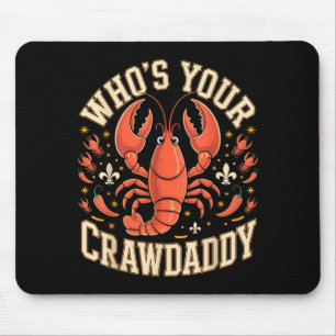 Who's your crawdaddy crawfish cajun louisiana pun mouse pad