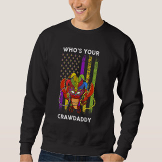 Whos Your Crawdaddy Crawfish Flag Funny Mardi Gras Sweatshirt