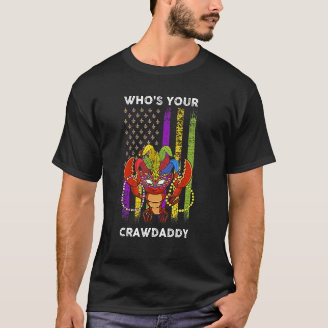 Whos Your Crawdaddy Crawfish Flag Funny Mardi Gras T-Shirt (Front)