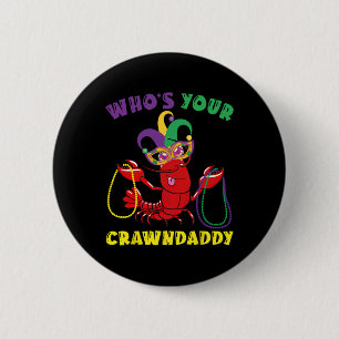 Whos Your Crawdaddy Crawfish Funny Mardi Gras Gift Button