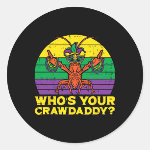 Whos Your Crawdaddy Crawfish Funny Mardi Gras Men Classic Round Sticker