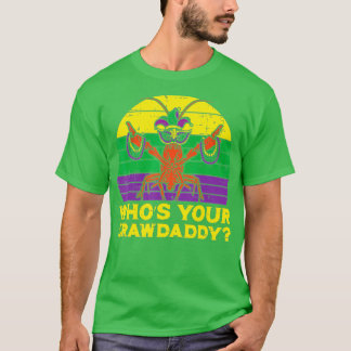 Whos Your Crawdaddy Crawfish Funny Mardi Gras Men  T-Shirt