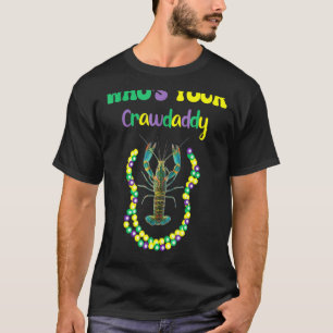 Whos Your Crawdaddy Crawfish Jester Beads Colors M T-Shirt