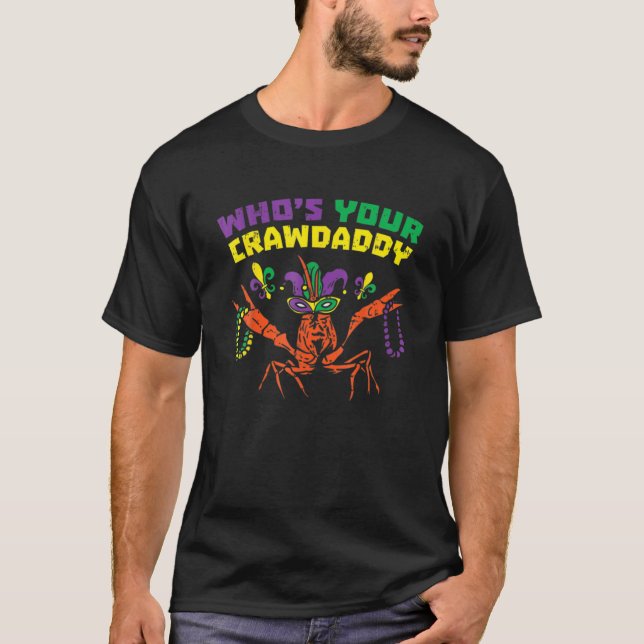 Whos Your Crawdaddy Crawfish Jester Beads Funny Ma T-Shirt (Front)