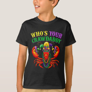 Whos Your Crawdaddy Crawfish Jester Beads Funny Ma T-Shirt