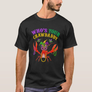 Whos Your Crawdaddy Crawfish Jester Beads Funny Ma T-Shirt
