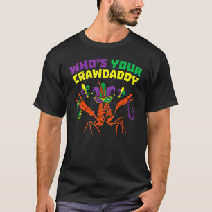 Whos Your Crawdaddy Crawfish Jester Beads  Mardi G T-Shirt