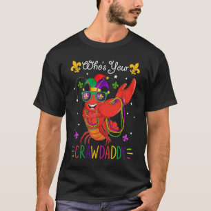 Whos Your Crawdaddy Crawfish Jester Beads Mardi G T-Shirt