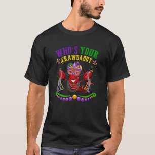 Whos Your Crawdaddy Crawfish Jester Beads Mardi Gr T-Shirt