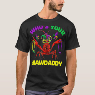 Whos Your Crawdaddy Crawfish Jester Beads Mardi Gr T-Shirt