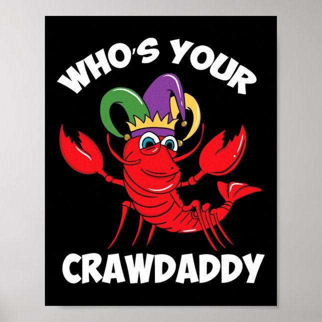 Who's Your Crawdaddy Crawfish Mardi Gras Carnival  Poster (Front)