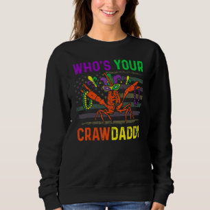 Who's Your Crawdaddy Crawfish Mardi Gras Carnival Sweatshirt