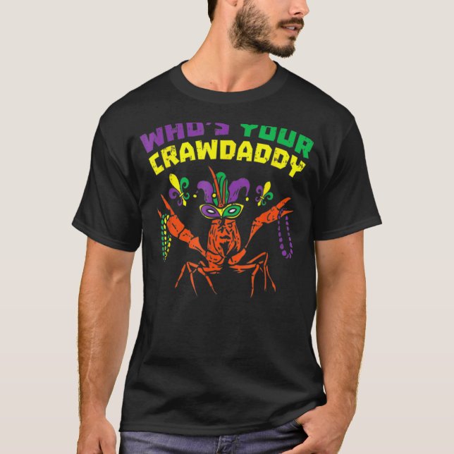 Whos Your Crawdaddy Crawfish Mardi Gras Carnival T-Shirt (Front)