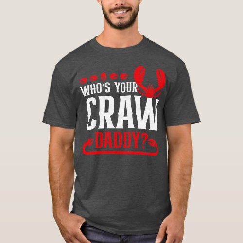 Whos Your Crawdaddy Funny Cajun Crawfish  T_Shirt