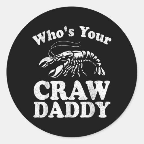 Whos Your Crawdaddy Funny Crawfish Boil Mardi Classic Round Sticker