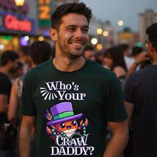 Who's Your Crawdaddy Funny Mardi Gras Fat Tuesday T-Shirt
