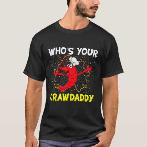 Whos Your Crawdaddy Mardi Gras Carnival  Beads Nec T_Shirt