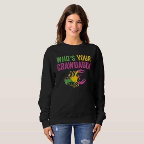 Whos Your Crawdaddy Mardi Gras Crawfish Sweatshirt