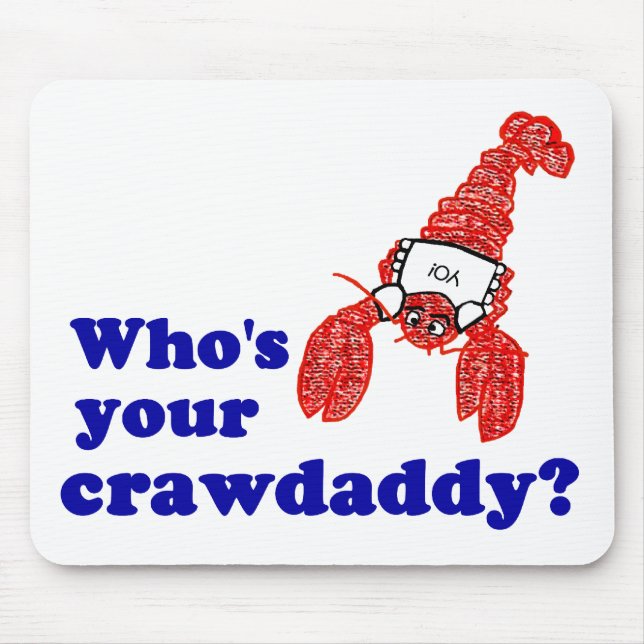 Who's Your Crawdaddy? Mouse Pad (Front)
