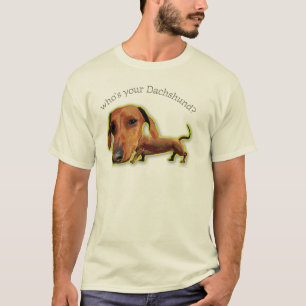 Who's Your Dachshund? T-Shirt