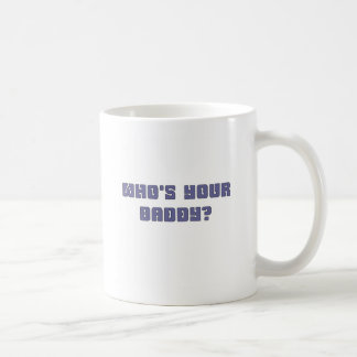 Who's Your Daddy Mug