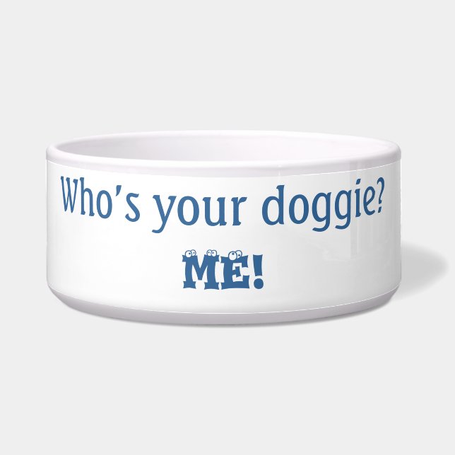 Who's Your Doggie Quote Dog  Bowl (Front)