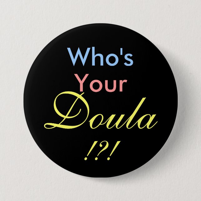 Who's Your Doula !?! Pinback Button (Front)