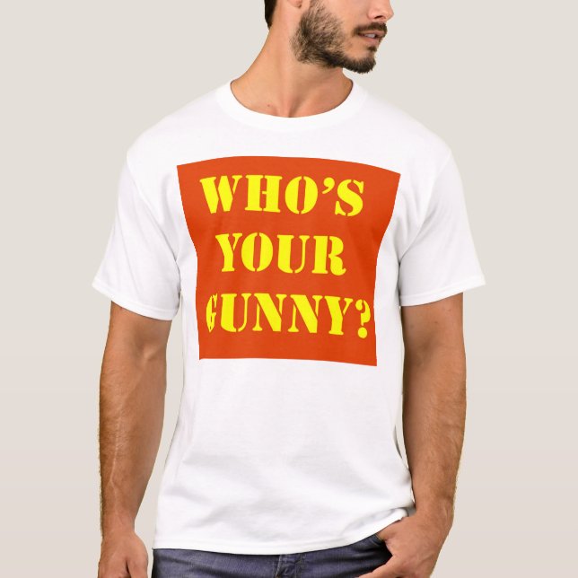 Who's Your Gunny? T-Shirt (Front)